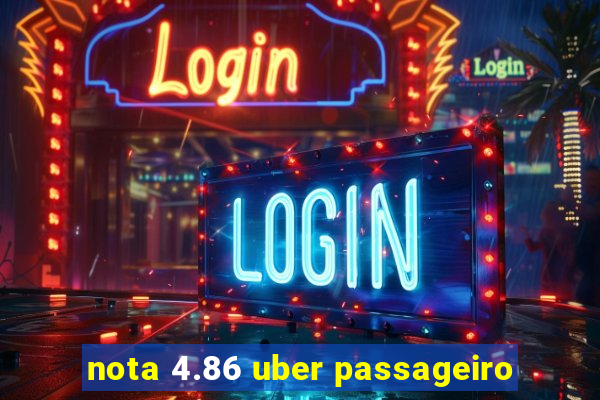 nota 4.86 uber passageiro